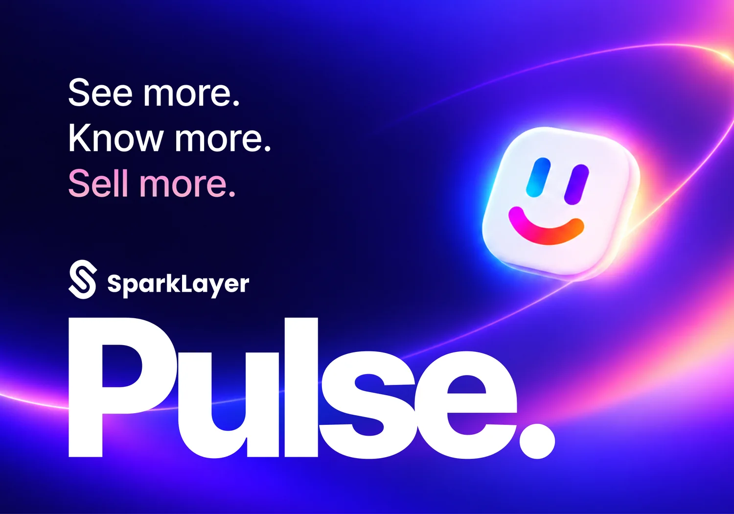 Introducing SparkLayer Pulse: see more, know more, sell more